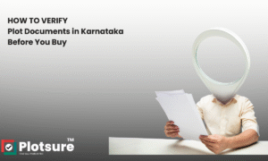 HOW TO VERIFY Plot Documents in Karnataka Before You Buy